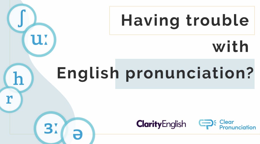 Are you having trouble with pronouciation